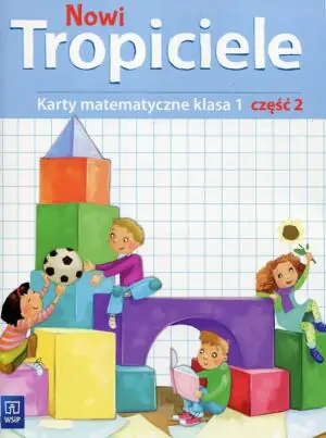 Nowi Tropiciele. Karty matematyczne. Klasa 1. Część 2. Szkoła podstawowa