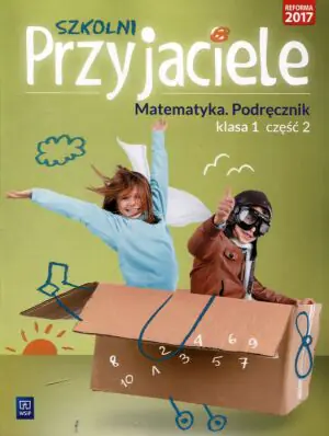Szkolni przyjaciele. Matematyka. Podręcznik. Klasa 1. Część 2