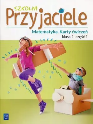 Szkolni przyjaciele. Matematyka. Karty ćwiczeń. Klasa 1. Część 1. Szkoła podstawowa