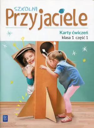 Szkolni przyjaciele. Karty ćwiczeń. Klasa 1. Część 1. Szkoła podstawowa
