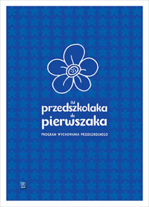 Od przedszkolaka do pierwszaka. Program wychowania przedszkolnego