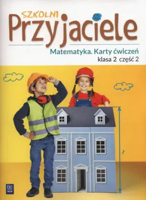 Szkolni Przyjaciele Matematyka 2 Karty ćwiczeń część 2