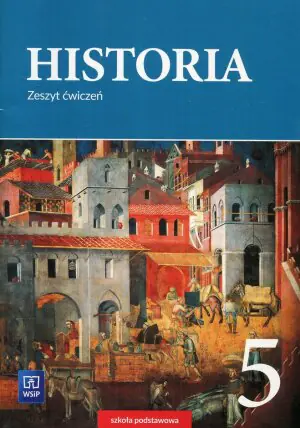 Historia. Zeszyt ćwiczeń. Klasa 5. Szkoła podstawowa