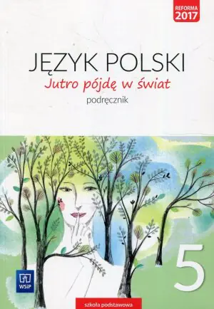 Jutro pójdę w świat. Język polski. Klasa 5. Podręcznik. Szkoła podstawowa