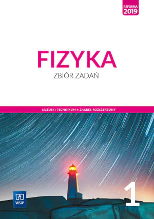 Fizyka. Zbiór zadań. Zakres rozszerzony. Klasa 1. Liceum i technikum