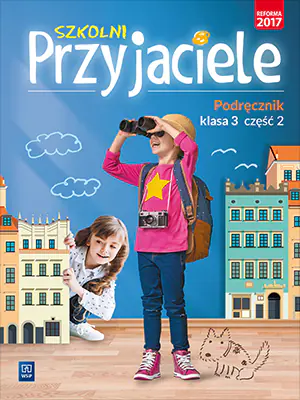 Szkolni przyjaciele. Podręcznik. Klasa 3. Część 2. Szkoła podstawowa