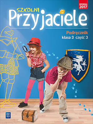 Szkolni przyjaciele. Podręcznik. Klasa 3. Część 3. Szkoła podstawowa