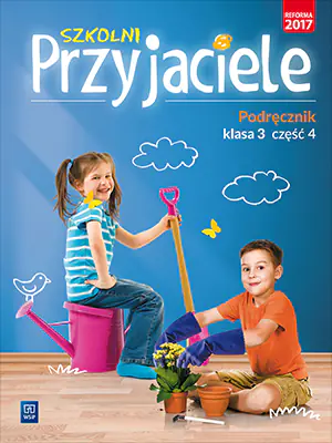 Szkolni przyjaciele. Podręcznik. Klasa 3. Część 4. Szkoła podstawowa
