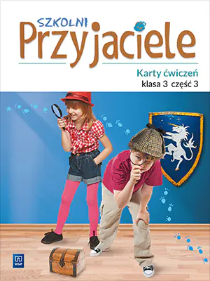 Szkolni przyjaciele. Karty ćwiczeń. Klasa 3. Część 3. Szkoła podstawowa