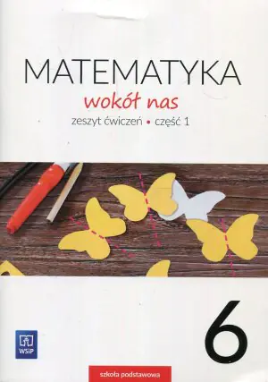 Matematyka wokół nas. Ćwiczenia. Część 1. Klasa 6. Szkoła podstawowa