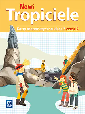 Nowi tropiciele. Karty matematyczne. Klasa 3. Część 2. Szkoła podstawowa
