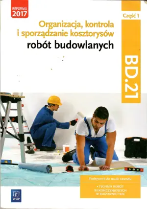Organizacja, kontrola i sporządzanie kosztorysów robót budowlanych. Kwalifikacja BD.21. Podręcznik do nauki zawodu technik robót wykończeniowych w budownictwie. Część 1