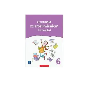 Język polski. Czytanie ze zrozumieniem. Zeszyt ćwiczeń. Klasa 6. Szkoła podstawowa