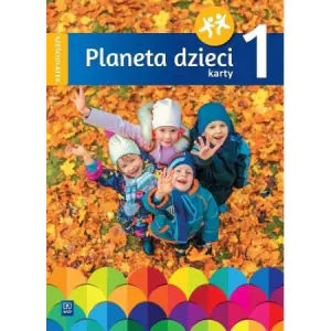 Planeta dzieci. Karty pracy. Sześciolatek. Część 1