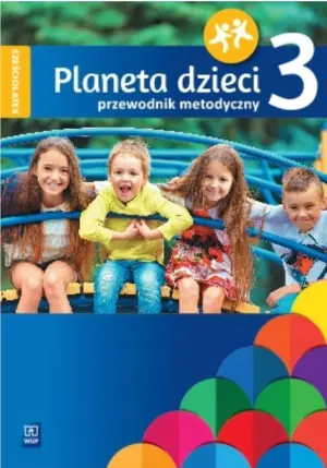 Planeta dzieci. Przewodnik metodyczny. Sześciolatek. Część 3