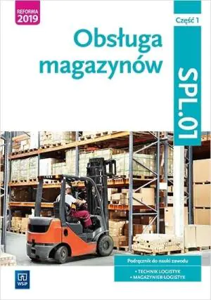 Obsługa magazynów. Kwalifikacja SPL.01. Podręcznik do nauki zawodu technik logistyk i magazynier