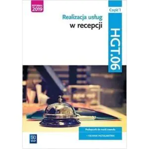 Realizacja usług w recepcji. Kwalifikacja HGT.06. Podręcznik do nauki zawodu technik hotelarstwa. Część 1