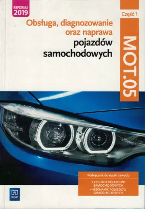 Obsługa, diagnozowanie oraz naprawa pojazdów samochodowych. Kwalifikacja MOT.05. Część 1