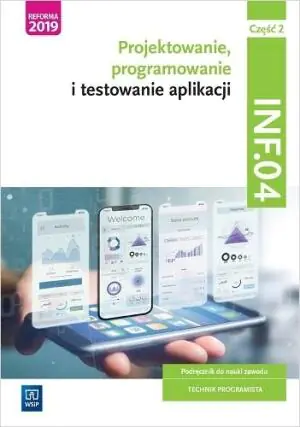 Projektowanie, programowanie i testowanie aplikacji. Kwalifikacja INF.04. Podręcznik do nauki zawodu technik programista. Część 2