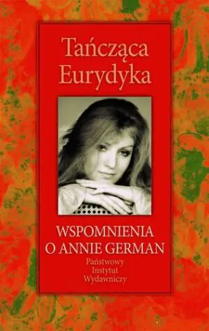Tańcząca Eurydyka. Wspomnienia o Annie German