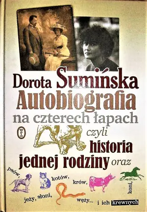 Autobiografia na czterech łapach, czyli historia jednej rodziny oraz psów, kotów, koni, jeży, żółwi, węży... i ich krewnych