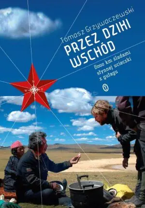 Przez dziki Wschód. 8000 km śladami słynnej ...