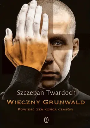 Wieczny Grunwald. Powieść zza końca czasów