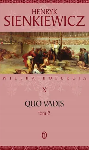 Quo Vadis. Część 2. Wielka kolekcja dzieł Henryka Sienkiewicza. Tom 10