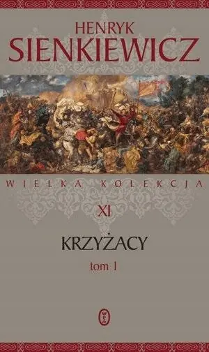 Krzyżacy. Część 1. Wielka kolekcja dzieł Henryka Sienkiewicza. Tom 11