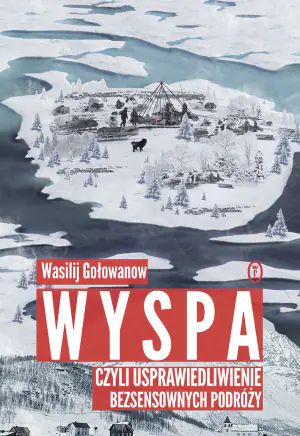 Wyspa czyli usprawiedliwienie bezsensownych podróży