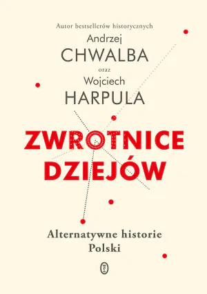 Zwrotnice dziejów Alternatywne historie Polski
