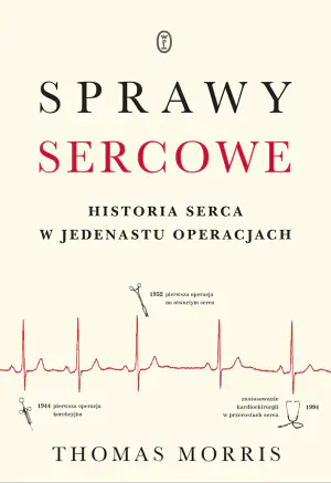 Sprawy sercowe. Historia serca w jedenastu operacjach