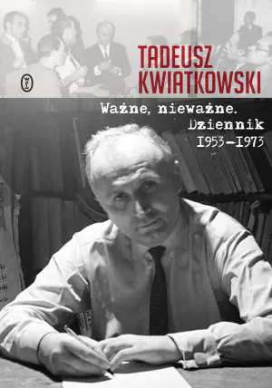Ważne nieważne. Dziennik 1953-1973