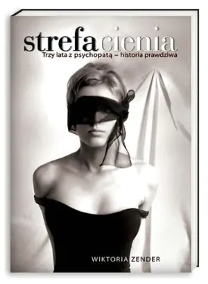 Strefa cienia. Trzy lata z psychopatą - historia prawdziwa