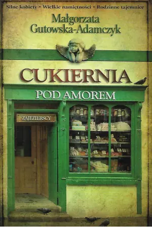 Cukiernia Pod Amorem. Tom 1. Zajezierscy