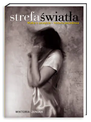 Strefa światła. Walka o szczęście - historia prawdziwa