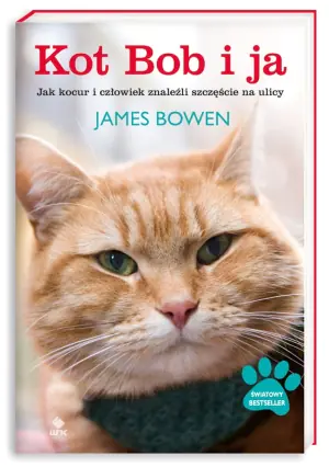 Kot Bob i ja. Jak kocur i człowiek znaleźli szczęście na ulicy