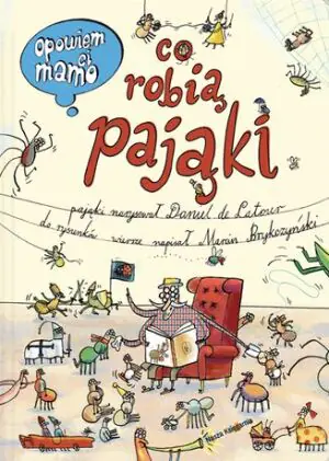 Opowiem ci, mamo co robią pająki