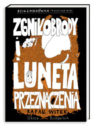 Bzik & Makówka przedstawiają. Zgniłobrody i luneta przeznaczenia