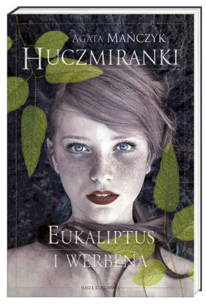 Eukaliptus i werbena. Huczmiranki. Tom 1