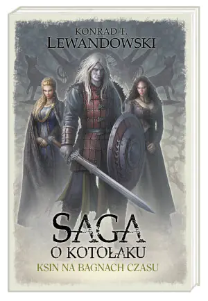 Ksin na Bagnach Czasu. Saga o kotołaku. Tom 6