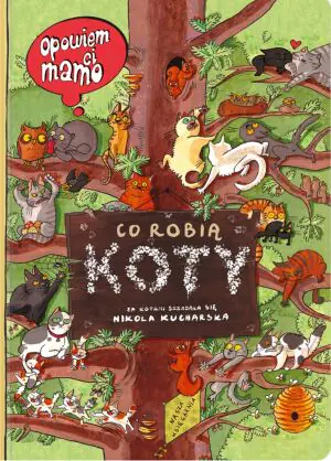 Opowiem ci, mamo, co robią koty