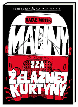 Bzik & Makówka przedstawiają: Maliny zza żelaznej kurtyny