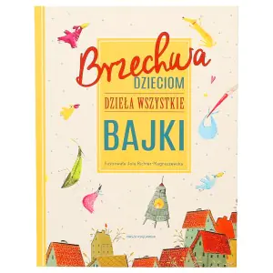 Brzechwa dzieciom. Dzieła wszystkie. Bajki