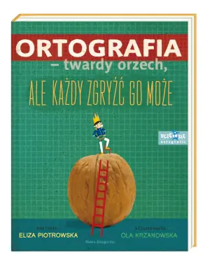 Ortografia – twardy orzech, ale każdy zgryźć go może