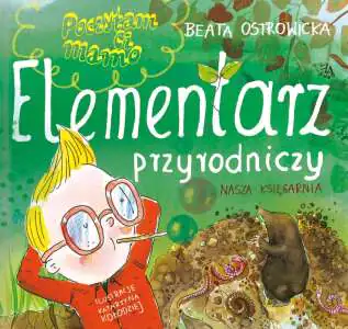 Poczytam ci, mamo. Elementarz przyrodniczy