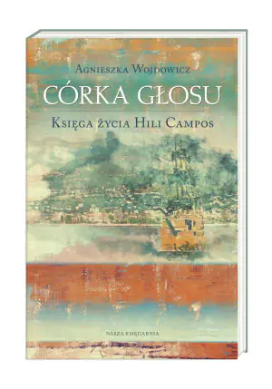 Córka głosu. Księga życia Hili Campos