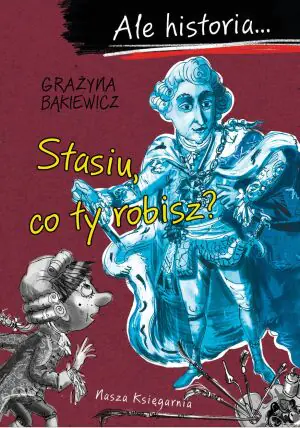 Ale historia… Stasiu, co ty robisz?