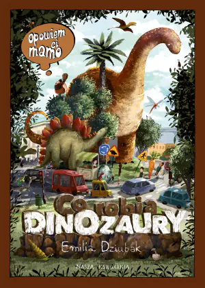 Opowiem ci, mamo, co robią dinozaury