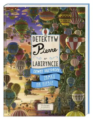 Detektyw Pierre w labiryncie. Dziwny przypadek Zamku na Niebie